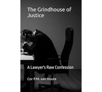 The Grindhouse of Justice: A Lawyer's Raw Confession: 4 (The Many Faces of Law)