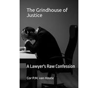 The Grindhouse of Justice: A Lawyer's Raw Confession (The Many Faces of Law)