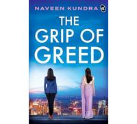 The Grip of Greed: A Story of Politics, Scams and Revenge