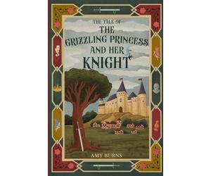 The Grizzling Princess and Her Knight: 1 (The Tale of)