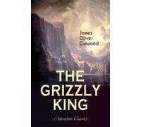 The Grizzly King (adventure Classic) (ebook)