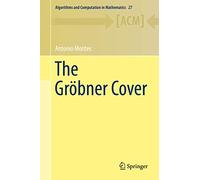 The Gröbner Cover: 27 (Algorithms and Computation in Mathematics)