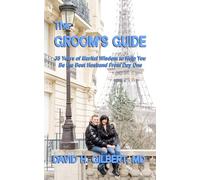 The Groom’s Guide: 35 Years of Marital Wisdom to Help You Be the Best Husband From Day One