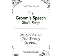 The Groom's Speech She'll Keep: 20 Modern Speeches and the Complete Guide to Writing and Delivering Yours