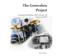 The Groovebox Project: Designing and Building a Drum Machine with Arduino and ESP32