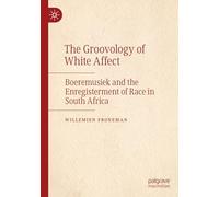 The Groovology of White Affect: Boeremusiek and the Enregisterment of Race in South Africa