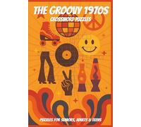 The Groovy 1970s Crossword Puzzles: 60 Crossword Puzzles about the 1970s | 6X9 inches, 120 pages, 600 words | The Perfect, Entertaining & Educational Gift for anyone who loves history and puzzles