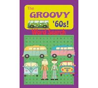 The Groovy '60s Word Search Puzzle Book: Word Searches With Easy-to-Read Print about the '60s decade, retro fun, hippie days and more | 6x9, 110 pages ... for vacations, free time, and retro lovers,