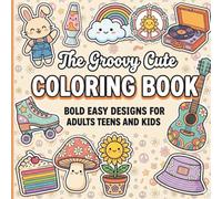 The Groovy Cute Coloring Book: Bold and Easy Designs for Adult Teens and Kids