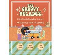 The Groovy Decades: 100 Nostalgia Word Search Puzzles for Seniors: 100 Large Print Puzzles for Seniors: A Nostalgic Journey Through the 60s and 70s with Fun Facts and Easy-to-Read Grids