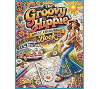 The Groovy Hippie Adult Colouring Book: Retro 60s & 70s Vibes, Peace Signs, Flowers & Feel-Good Designs for Relaxation and Stress Relief