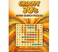 The Groovy Seventies Word Search: 100 Retro Word Search Puzzles Inspired by the Disco Era (Retro Era Word Search Series)
