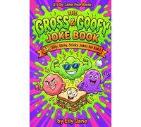 The Gross & Goofy Joke Book: 300 Silly, Slimy, Stinky Jokes for Kids (A Lily Jane Fun Book)