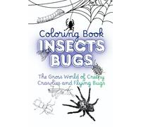 The Gross World of Creepy Crawlies: Icky Insects & Disgusting Bug Facts Coloring Book for Kids: Ready to get creepy?