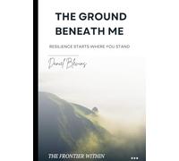 The Ground Beneath Me: Resilience Starts Where You Stand