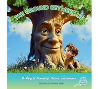 The Ground Between Us: A Story of Friendship, Nature, and Wonder