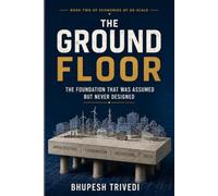 THE GROUND FLOOR: The Foundation That Was Assumed But Never Designed (Economies of De-Scale)