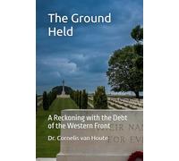 The Ground Held: A Reckoning with the Debt of the Western Front: 1 (THE GROUND HELD TRILOGY)