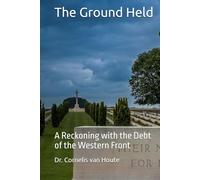 The Ground Held: A Reckoning with the Debt of the Western Front (THE GROUND HELD TRILOGY)