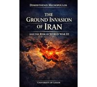 The Ground Invasion of Iran and the Risk of World War III: The Limits of the Unipolar System (IRAN AND THE CRISIS OF THE GLOBAL ORDER)