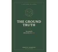 The Ground Truth: A Field Guide for Leaders