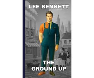 The Ground Up: An inspiring autobiography of a boy who left school with no qualifications and built a future no one expected.