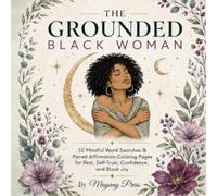 The Grounded Black Woman: 30 Mindful Word Searches & Affirmation Coloring Pages for Black Women: A Self-Care Activity Book for Relaxation, Self-Love, ... & Black Joy (Color Edition) (Puzzle Haven)