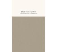 The Grounded Flow: A Mindful Yoga Journal for Daily Practice & Personal Reflection