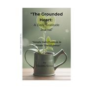 The Grounded Heart:: A Daily Gratitude Journal