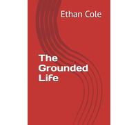 The Grounded Life: 2 (The Calm Strength Series)