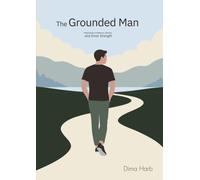 The Grounded Man: Rebuilding Confidence, Identity, and Inner Strength