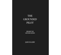 The Grounded Pilot: A reflective exploration of commercial aviation, airline pilot decision-making, and the psychological demands of life in the cockpit (Behind the Uniform)