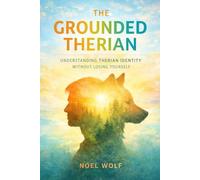 The Grounded Therian: Understanding Therian Identity Without Losing Yourself