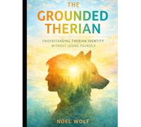 The Grounded Therian: Understanding Therian Identity Without Losing Yourself