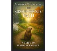 The Groundhog's Path: A Guide to Seasonal Balance (Apophis Groundhog)