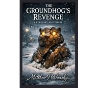 The Groundhog's Revenge: A February Nightmare
