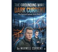 The Grounding Wire: Dark Current (The Electrical Engineer Novel Series)