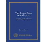 The Grouse Cr ultural survey: integrating folklife and historic preservation field research