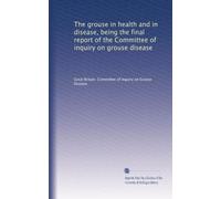 The grouse in health and in disease, being the final report of the Committee of inquiry on grouse disease