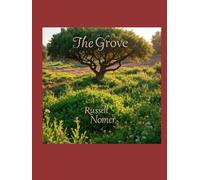 The Grove: Cultivating Legacy - A Fable and Toolkit for Enduring Leadership