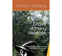 The Grove of Many Realities: A Mythopoetic Ceremony on Ontological Polycentrism