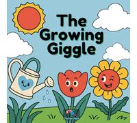 The Growing Giggle - A Fun STEM Story About Plants, Sunlight, and Growth for Curious Kids: Learn How Plants Grow with Paulo the Tulip - Science ... (Think, Tinker, Discover! - STEM Adventures)
