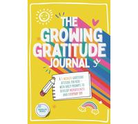 The Growing Gratitude Journal: A 3 minute gratitude attitude for kids - with daily prompts to develop mindfulness and everyday joy.