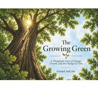 The Growing Green: A Thoughtful Story of Change, Growth, and the Passage of Time