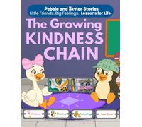 The Growing Kindness Chain: A Social Emotional Learning Book for Kids About Emotions, Calm Breathing, and Kindness for Ages 3-7 (Pebbie and Skyler Stories)