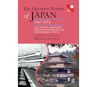 The Growing Power of Japan, 1967-1972: Analysis and Assessments from John Pilcher and the British Embassy, Tokyo