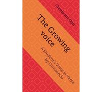 The Growing voice: A Student's Voice in Verse by Christoncia: 1 (The Growing Voice Volume)