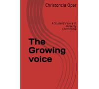The Growing voice: A Student's Voice in Verse by Christoncia (The Growing Voice Volume)