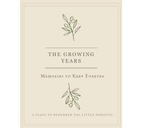 The Growing Years: My Child's Memory Journal - A Place to Remember the Little Moments