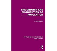 The Growth and Distribution of Population (Routledge Library Editions: Demography)